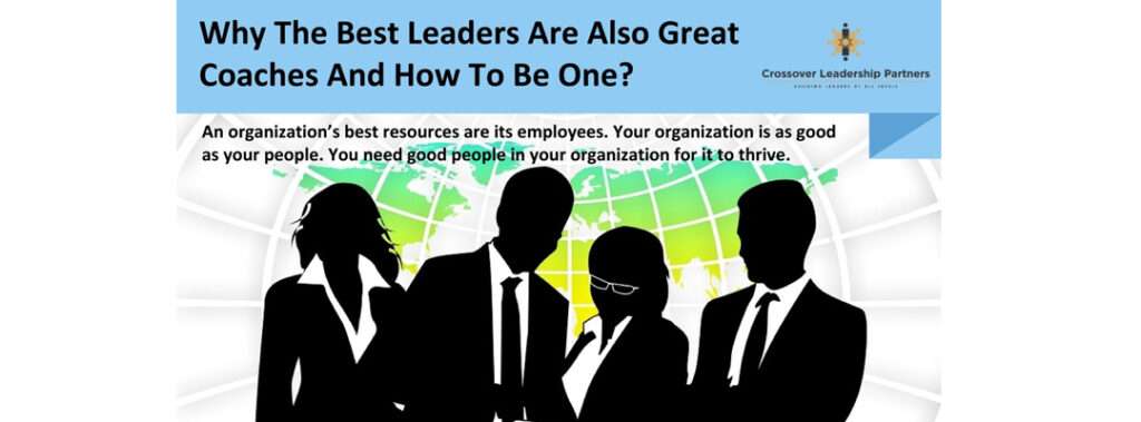 Why The Best Leaders Are Also Great Coaches And How To Be One?